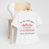 Tee shirt Unisex Je ne suis pas débile connerie, idée cadeau humour drôle Homme/Femme