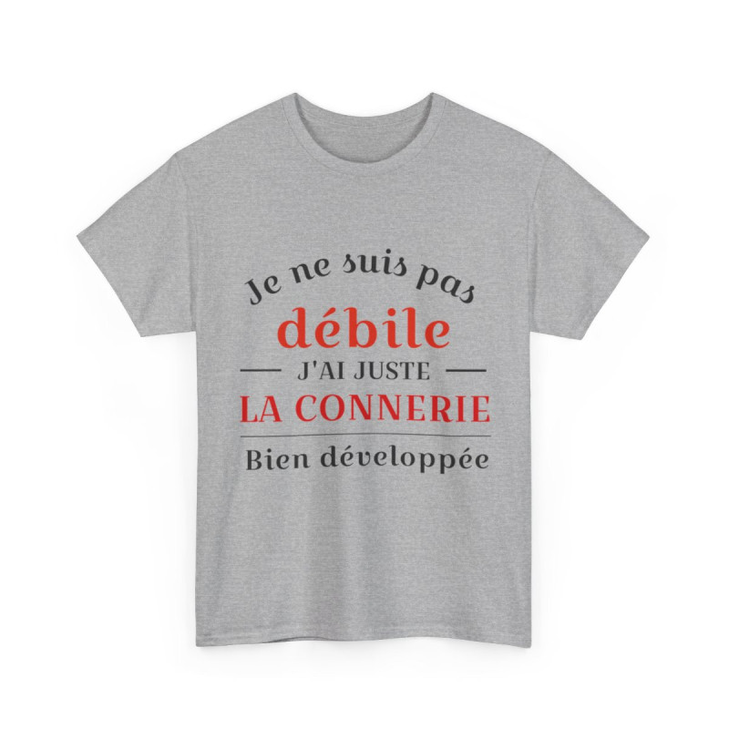 Tee shirt Unisex Je ne suis pas débile connerie, idée cadeau humour drôle Homme/Femme