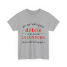 Tee shirt Unisex Je ne suis pas débile connerie, idée cadeau humour drôle Homme/Femme