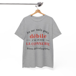 Tee shirt Unisex Je ne suis pas débile connerie, idée cadeau humour drôle Homme/Femme