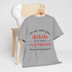 Tee shirt Unisex Je ne suis pas débile connerie, idée cadeau humour drôle Homme/Femme