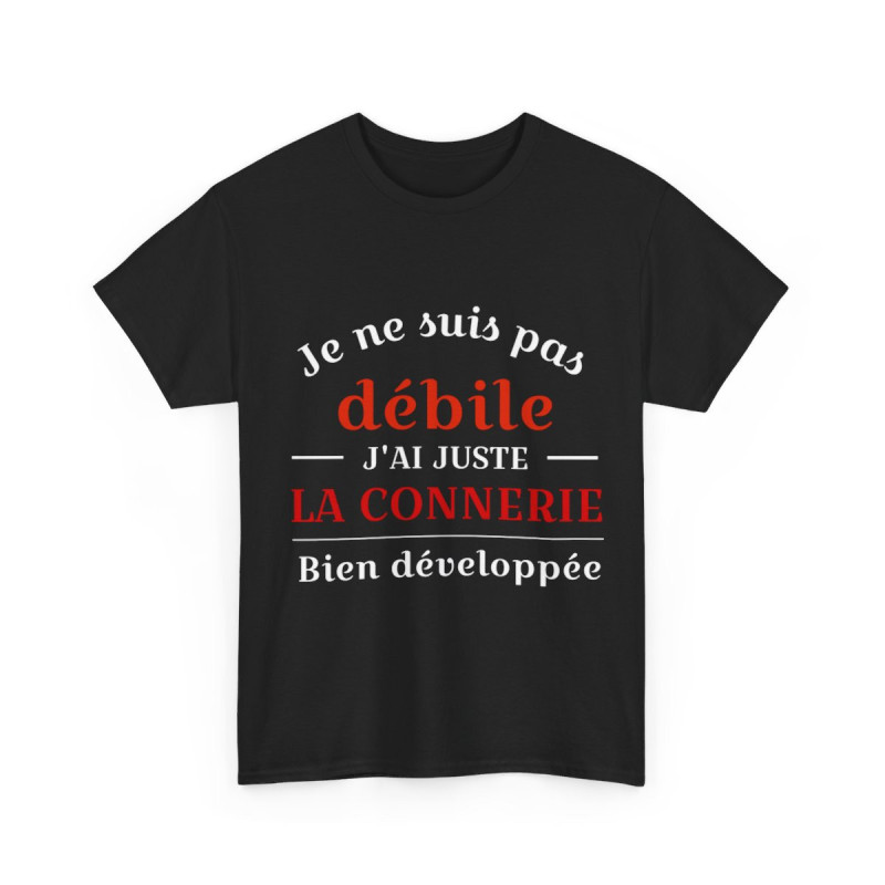 Tee shirt Noir Unisex Je ne suis pas débile connerie, idée cadeau humour drôle Homme/Femme