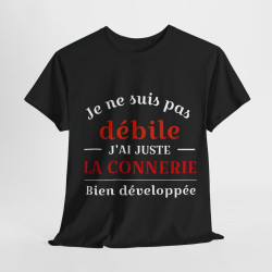 Tee shirt Noir Unisex Je ne suis pas débile connerie, idée cadeau humour drôle Homme/Femme