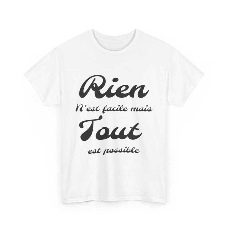 Tee shirt Unisex Rien n'est facile mais tout est possible idée cadeau Homme/Femme