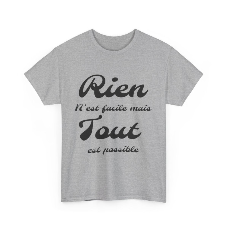 Tee shirt Unisex Rien n'est facile mais tout est possible idée cadeau Homme/Femme