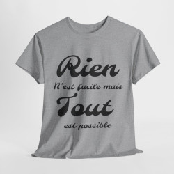 Tee shirt Unisex Rien n'est facile mais tout est possible idée cadeau Homme/Femme