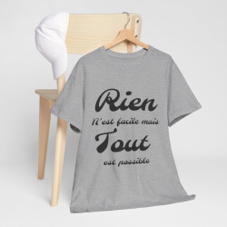 Tee shirt Unisex Rien n'est facile mais tout est possible idée cadeau Homme/Femme