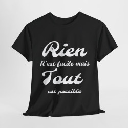 Tee shirt Unisex Rien n'est facile mais tout est possible idée cadeau Homme/Femme