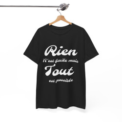 Tee shirt Unisex Rien n'est facile mais tout est possible idée cadeau Homme/Femme