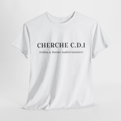Tee shirt Unisex Cherche CDI idée cadeau humour drôle amusant Homme/Femme