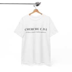 Tee shirt Unisex Cherche CDI idée cadeau humour drôle amusant Homme/Femme