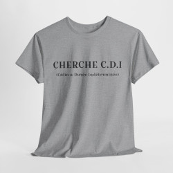 Tee shirt Unisex Cherche CDI idée cadeau humour drôle amusant Homme/Femme