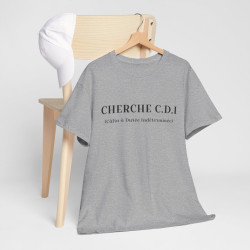Tee shirt Unisex Cherche CDI idée cadeau humour drôle amusant Homme/Femme