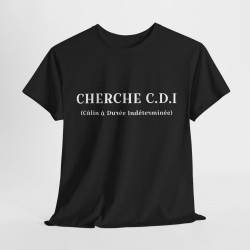Tee shirt Noir Unisex Cherche CDI idée cadeau humour drôle amusant Homme/Femme