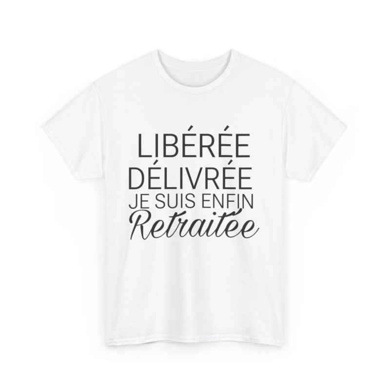 Tee shirt Femme libérée délivrée Retraitée Idée cadeau humour drôle amusant