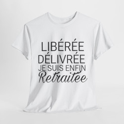 Tee shirt Femme libérée délivrée Retraitée Idée cadeau humour drôle amusant