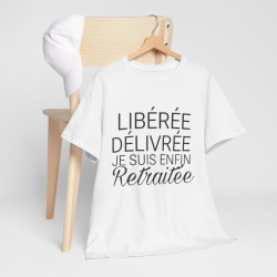 Tee shirt Femme libérée délivrée Retraitée Idée cadeau humour drôle amusant