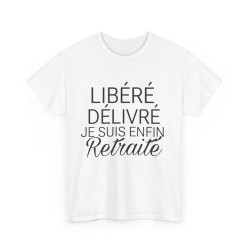Tee shirt Homme Libéré Délivré Retraité idée cadeau humour drôle amusant retraite