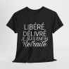Tee shirt  Noir Homme Libéré Délivré Retraité idée cadeau humour drôle amusant retraite