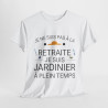 Tee shirt Unisex Retraite jardinier idée cadeau humour drôle amusant