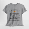 Tee shirt Unisex Retraite jardinier idée cadeau humour drôle amusant
