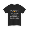 Tee shirt Noir  Unisex Retraite jardinier idée cadeau humour drôle amusant
