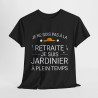 Tee shirt Noir  Unisex Retraite jardinier idée cadeau humour drôle amusant