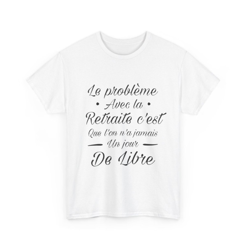 Tee shirt Unisex Retraite idée cadeau humour drôle amusant Homme/Femme