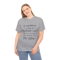 Tee shirt Unisex Retraite idée cadeau humour drôle amusant Homme/Femme