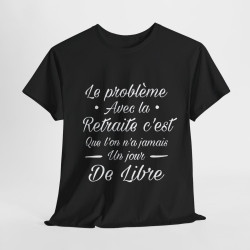 Tee shirt Unisex Retraite idée cadeau humour drôle amusant Homme/Femme
