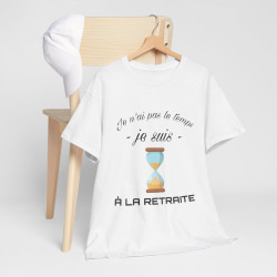 Tee shirt Unisex Je n'ai pas le temps je suis à la retraite idée cadeau humour drôle amusant Homme/Femme