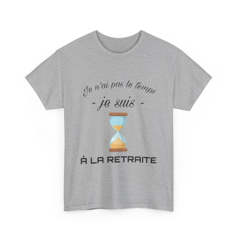 Tee shirt Unisex Je n'ai pas le temps je suis à la retraite idée cadeau humour drôle amusant Homme/Femme
