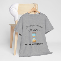 Tee shirt Unisex Je n'ai pas le temps je suis à la retraite idée cadeau humour drôle amusant Homme/Femme