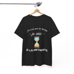 Tee shirt Noir Unisex Je n'ai pas le temps je suis à la retraite idée cadeau humour drôle amusant Homme/Femme