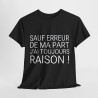 Tee shirt Unisex Noir J'ai toujours raison idée cadeau humour drôle amusant Homme/Femme