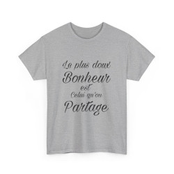 Tee shirt Unisex Le plus doux Bonheur est celui qu'on partage idée cadeau Citation