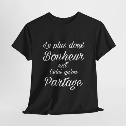 Tee shirt Noir Unisex Le plus doux Bonheur est celui qu'on partage idée cadeau Citation