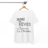Tee shirt Unisex Suivez vos rêves ils connaissent le chemin idée cadeau citation/phrase