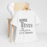 Tee shirt Unisex Suivez vos rêves ils connaissent le chemin idée cadeau citation/phrase
