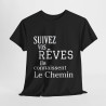Tee shirt Noir  Unisex Suivez vos rêves ils connaissent le chemin idée cadeau citation/phrase