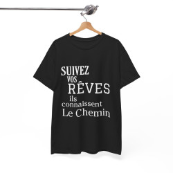 Tee shirt Noir  Unisex Suivez vos rêves ils connaissent le chemin idée cadeau citation/phrase