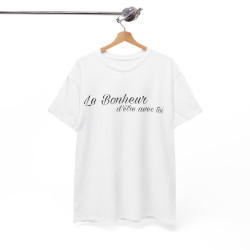 Tee shirt Unisex Le Bonheur d'être avec toi idée cadeau citation