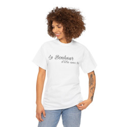 Tee shirt Unisex Le Bonheur d'être avec toi idée cadeau citation