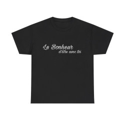 Tee shirt Noir  Unisex Le Bonheur d'être avec toi idée cadeau citation