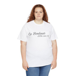 Tee shirt Unisex Le Bonheur d'être avec toi idée cadeau citation