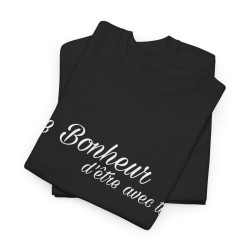 Tee shirt Noir  Unisex Le Bonheur d'être avec toi idée cadeau citation