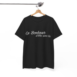 Tee shirt Noir  Unisex Le Bonheur d'être avec toi idée cadeau citation