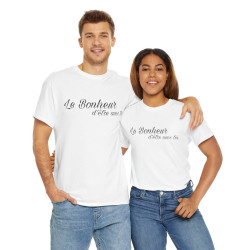 Tee shirt Unisex Le Bonheur d'être avec toi idée cadeau citation