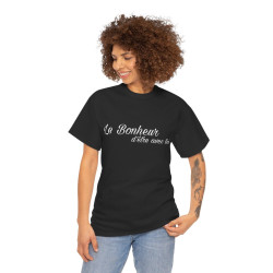 Tee shirt Noir  Unisex Le Bonheur d'être avec toi idée cadeau citation