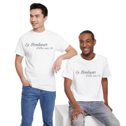 Tee shirt Unisex Le Bonheur d'être avec toi idée cadeau citation